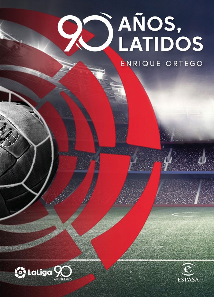 La Liga. 90 años, 90 latidos, de Ortego, Enrique | portada del libro