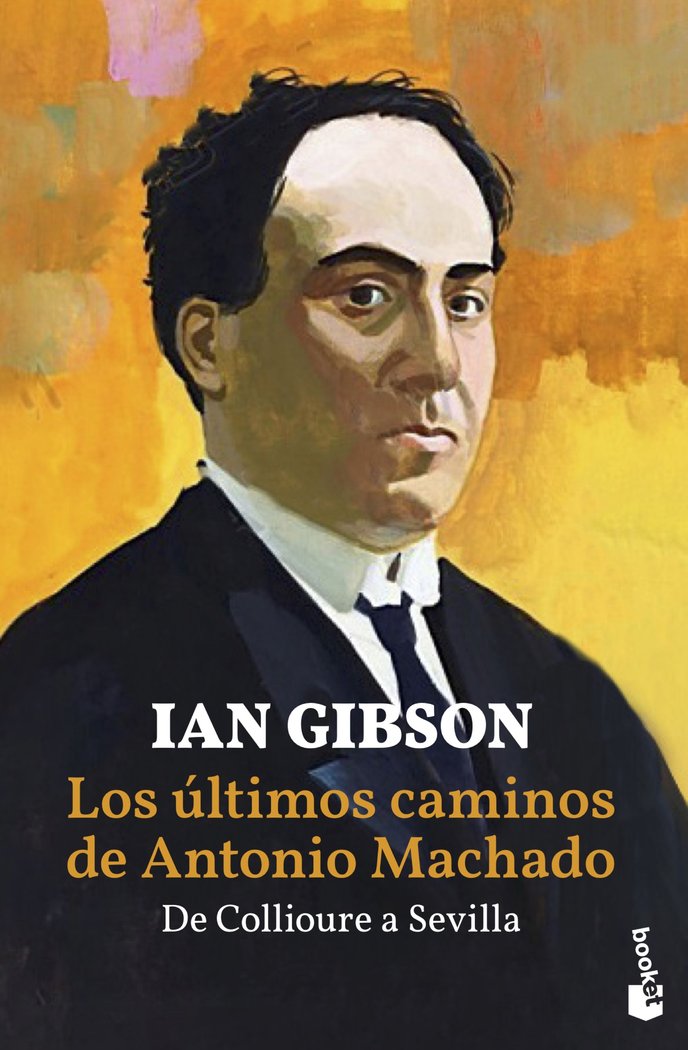 Los últimos caminos de Antonio Machado, de Gibson, Ian | portada del libro