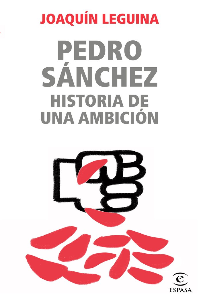 PEDRO SANCHEZ, UNA AMBICION TOXICA, de JOAQUIN LEGUINA | portada del libro