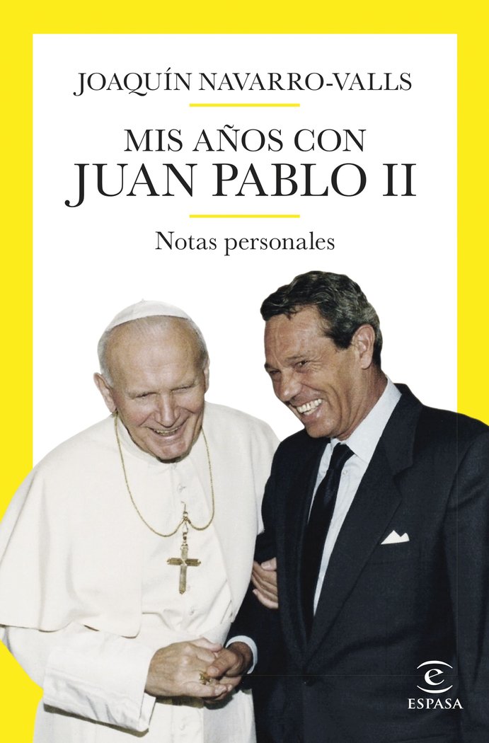 MIS AÑOS CON JUAN PABLO II, de JOAQUIN NAVARRO VALLS | portada del libro