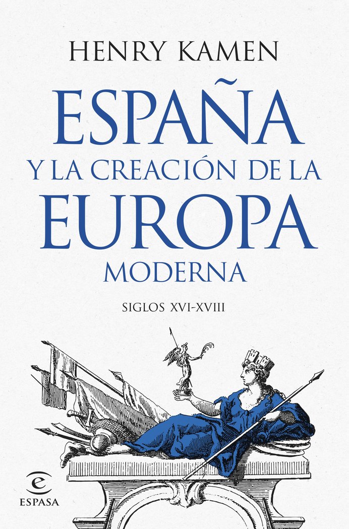 ESPAÑA Y LA CREACION DE LA EUROPA MODERNA, de HENRY KAMEN | portada del libro