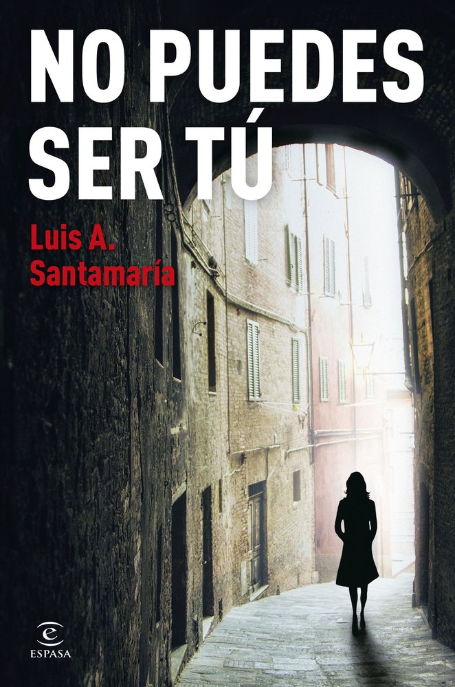 NO PUEDES SER TU, de LUIS A SANTAMARIA | portada del libro