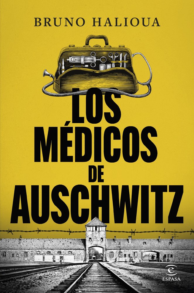 LOS MEDICOS DE AUSCHWITZ, de BRUNO HALIOUA | portada del libro