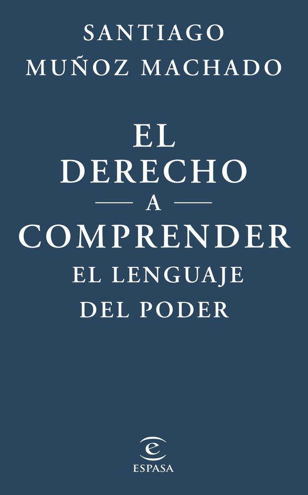EL DERECHO A COMPRENDER EL LENGUAJE DEL PODER, de MUÑOZ MACHADO, SANTIAGO | portada del libro