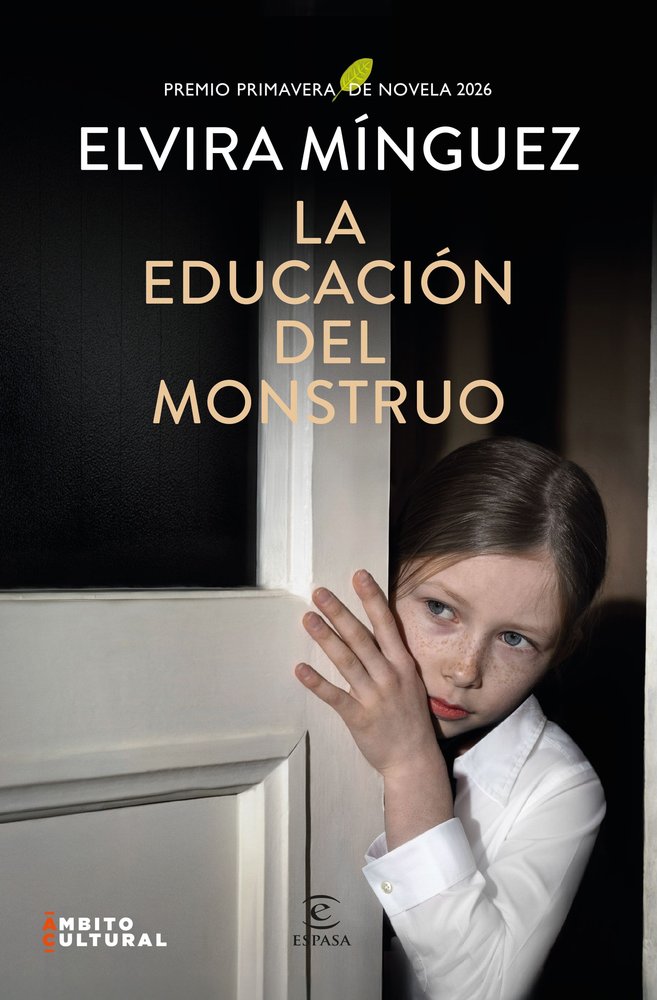 LA EDUCACION DEL MONSTRUO PREMIO PRIMAVERA 2026, de Elvira Minguez | portada del libro