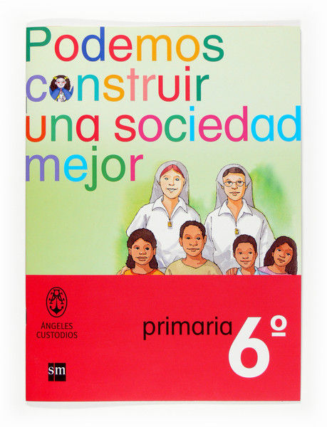 PODEMOS CONSTRUIR UNA SOCIEDAD MEJOR 6 PRIMARIA. ANGELES CU, de EQUIPO DE AUTORES DE LOS ANGELES CUSTODI | portada del libro