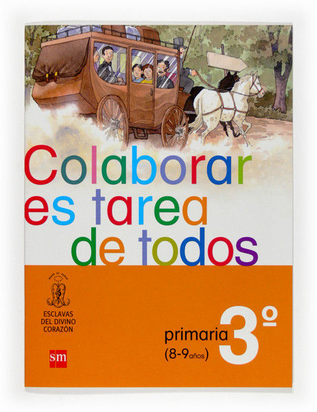 COLABORAR ES TAREA DE TODOS 3 PRIMARIA ESCLAVAS DEL DIVINO, de EQUIPO DE AUTORES DE LA FAMILIA ESCLAVAS | portada del libro