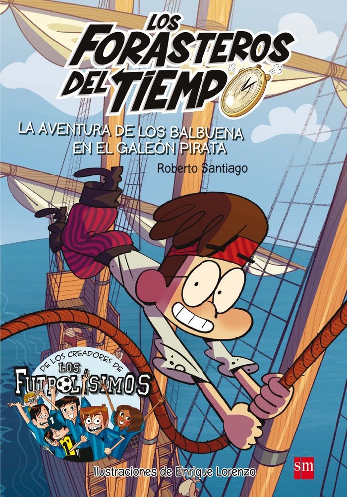 Los Forasteros del Tiempo 4: La aventura de los Balbuena en el galeón pirata, de Santiago, Roberto | portada del libro