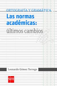Las normas académicas: últimos cambios, de Gómez Torrego, Leonardo | portada del libro