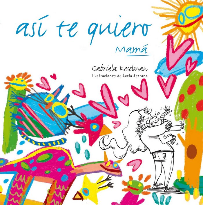 Así te quiero, de Keselman, Gabriela | portada del libro