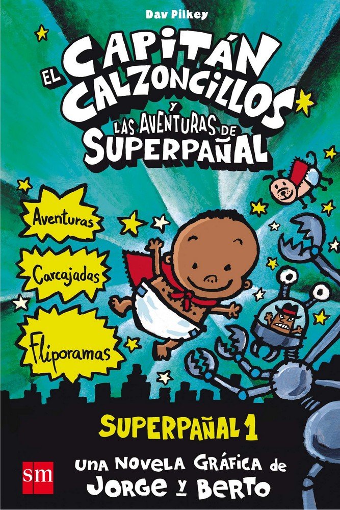 El Capitán Calzoncillos y las aventuras de Superpañal, de Pilkey, Dav | portada del libro