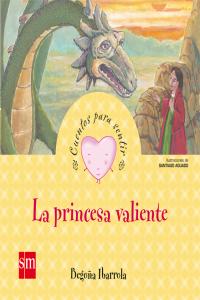 La princesa valiente, de Ibarrola, Begon~a | portada del libro
