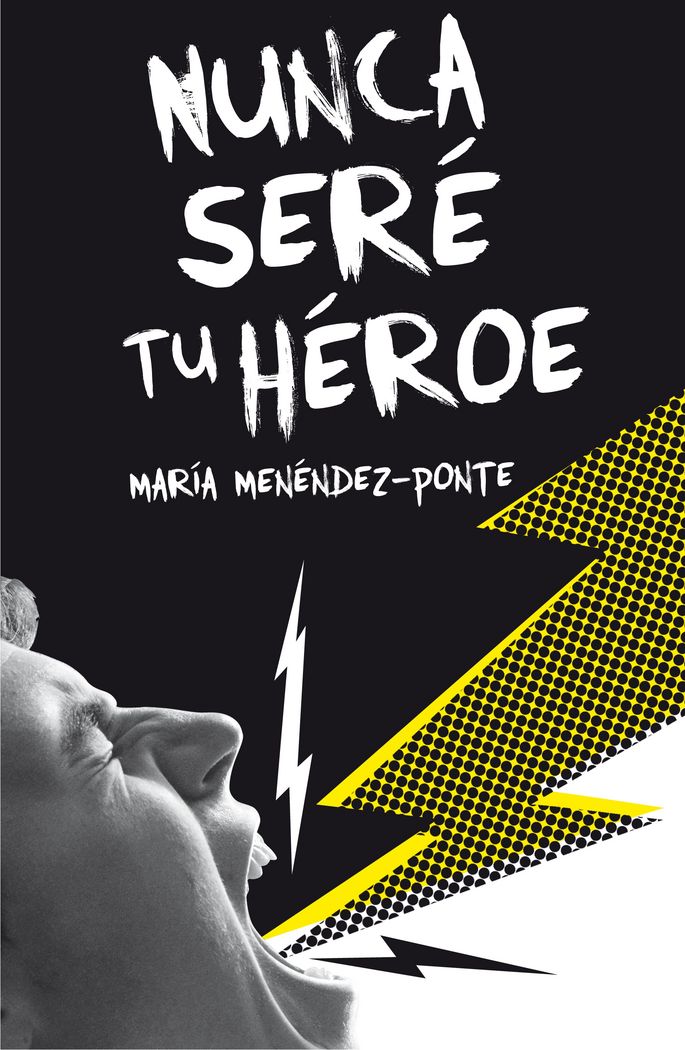 Nunca seré tu héroe, de Menéndez-Ponte, María | portada del libro