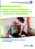 Mejora de las capacidades f¡sicas y primeros auxilios para las personas dependientes en el domicilio, de Varios autores | por