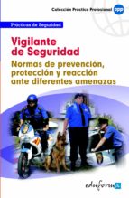 Vigilante de seguridad. Normas de prevención, protección y reacción ante diferentes amenazas, de GUILLERMO FRONTELA CARRERAS