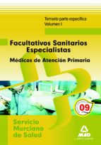 Facultativos sanitarios especialistas del servicio murciano de salud: médicos de familia de atención, de Varios autores | por