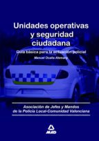Unidades operativas y seguridad ciudadana. Guía básica para la actuación policial, de Varios autores | portada del libro