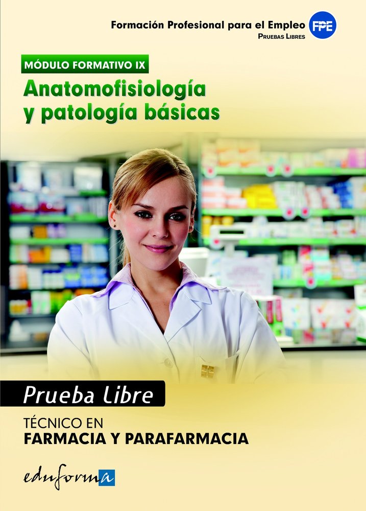 Pruebas libres para la obtención del título de técnico de farmacia y parafarmacia: anatomofisiología, de Editorial Mad#Ania P