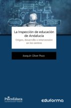 La inspección de educación de Andalucía. Origen, desarrollo e intervención en los centros., de Varios autores | portada del l