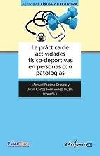 La práctica de actividades f¡sico-deportivas en personas con patolog¡as, de FERNANDEZ TRUAN, JUAN CARLOS | portada del libro