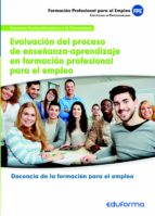 MF1445: Evaluación del proceso de enseñanza-aprendizaje en formación profesional para el empleo. Cer, de Varios autores | por