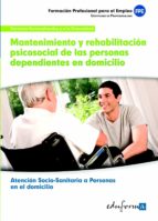 Mantenimiento y rehabilitación psicosocial de las personas dependientes en domicilio, de Varios autores | portada del libro