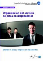 UF00041 ORGANIZACION DEL SERVICIO DE PISOS EN ALOJAMIENTOS. CERTIFICADO DE PROFE, de Varios autores | portada del libro
