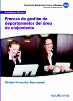 UF00048. Procesos de gestión de departamentos del área de alojamiento. Certificado de Profesionalida, de Varios autores | por