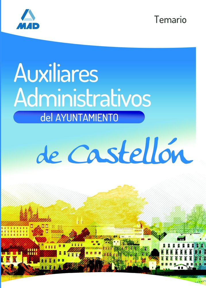 AUXILIARES ADMINISTRATIVOS DEL AYUNTAMIENTO DE CASTELLON. TEMARIO, de VV.AA. | portada del libro