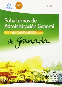 Subalternos de Administración General del Ayuntamiento de Granada. Test, de MARTOS NAVARRO | portada del libro