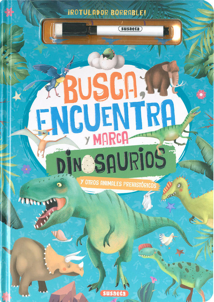 BUSCA, ENCUENTRA Y MARCA DINOSAURIOS Y OTROS ANIMALES PREHISTORICOS, de SUSAETA EDICIONES | portada del libro