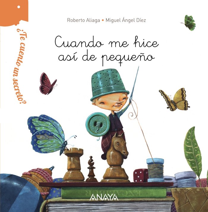 ¿Te cuento un secreto? Cuando me hice así de pequeño, de Aliaga, Roberto | portada del libro