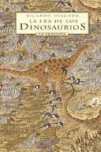 LA ERA DE LOS DINOSAURIOS, de RICARDO DELGADO | portada del libro