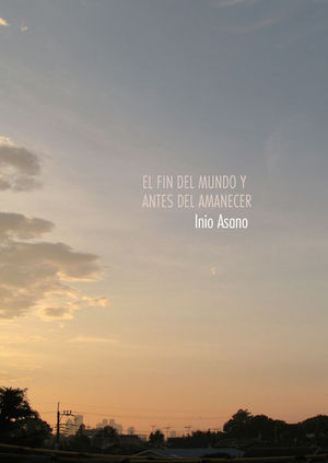 EL FIN DEL MUNDO Y ANTES DEL AMANECER, de Inio Asano | portada del libro