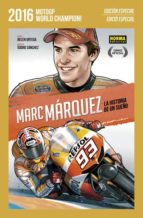 Marc Márquez. La història d´un somni (EDICIÓ ESPECIAL), de Belén Ortega | portada del libro