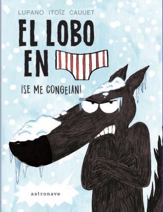 El lobo en calzoncillos. ¡Se me congelan!, de Lupano, Wilfrid | portada del libro