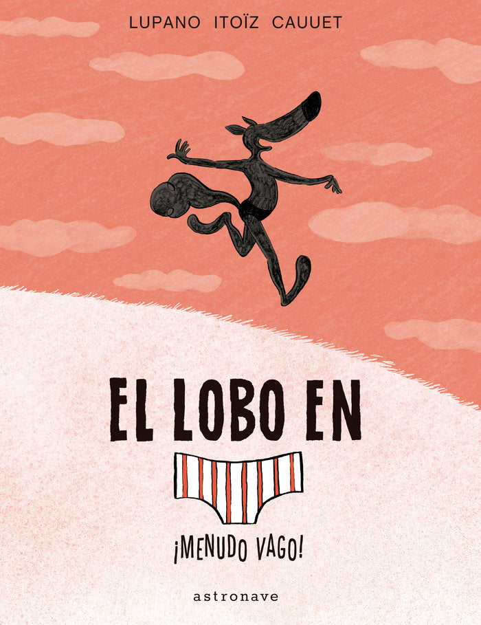 El lobo en calzoncillos 4. ¡Menudo vago!, de Cauuet, Paul | portada del libro