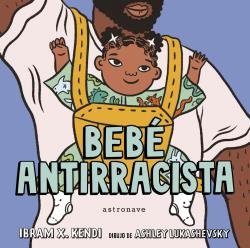 Bebé Antirracista, de X, Ibram | portada del libro
