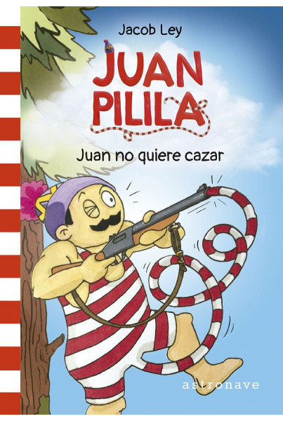 JUAN PILILA 2. JUAN NO QUIERE CAZAR, de JACOB LEY | portada del libro