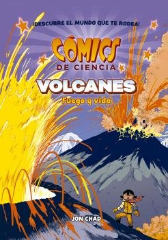 COMICS DE CIENCIA. VOLCANES: FUEGO Y VIDA, de JON CHAD | portada del libro