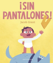 SIN PANTALONES, de JACOB GRANT | portada del libro