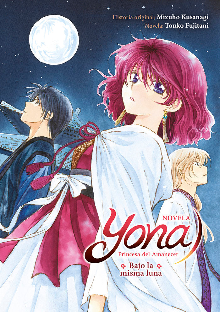 YONA PRINCESA DEL AMANECES: BAJO LA MISMA LUNA (NOVELA), de MIZUHO KUSANAGI#FUJITANI | portada del libro