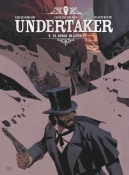 UNDERTAKER 05. EL INDIO BLANCO (NUEVO ISBN), de DORISON, MEYER | portada del libro