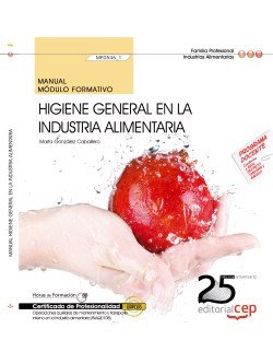 Manual. Higiene general en la industria alimentaria (MF0546_1). Certificados de profesionalidad. Ope, de Marta González Cabal