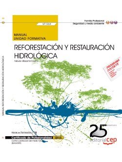 Manual Reforestación y restauración hidrológica (UF1264). Certificados de Profesionalidad. Control y, de Nieves Villaamil Tou