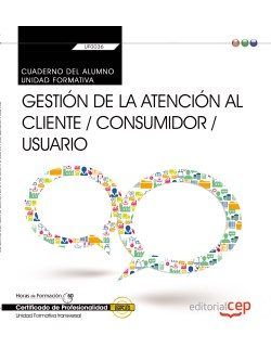 Cuaderno del alumno. Gestión de la atención al cliente / consumidor / usuario (Transversal: UF0036)., de Gago Muñiz | portada