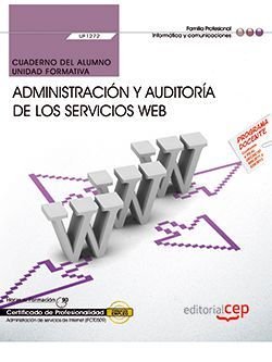 Cuaderno del alumno. Administración y auditoría de los servicios Web (UF1272). Certificados de profe, de Francisco Carvajal P