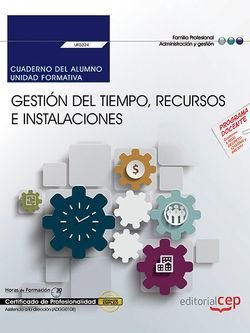 Cuaderno del alumno. Gestión del tiempo, recursos e instalaciones (UF0324). Certificados de profesio, de Torres Martín, José