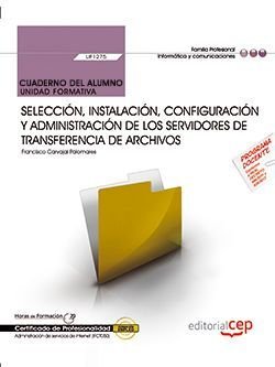 Cuaderno del alumno. Selección, instalación, configuración y administración de los servidores de tra, de Carvajal Palomares,