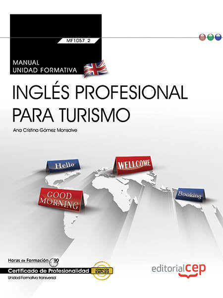 Manual. Inglés profesional para turismo (Transversal: MF1057_2). Certificados de Profesionalidad, de Gómez Monsalve, Ana Cris